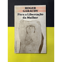 Roger Garaudy - Para a Libertação da Mulher 