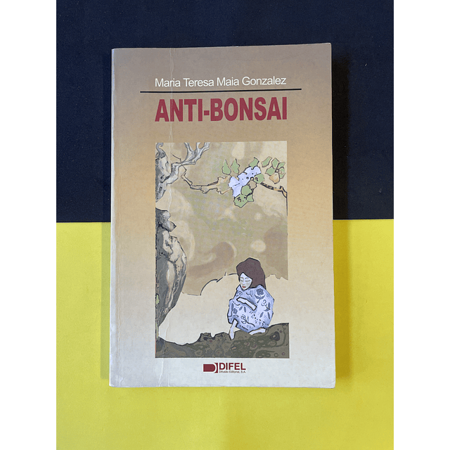 Maria Teresa M. Gonzalez - Anti-Bonsai 