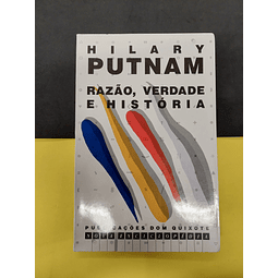 Hilary Putnam - Razão, Verdade e História