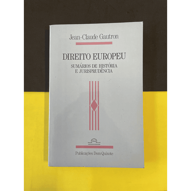 Jean-Claude Gautron - Direito Europeu, Sumários de História e Jurisprudência