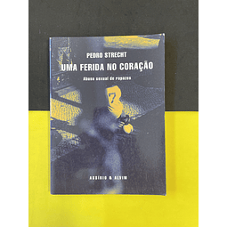Pedro Strecht - Uma Ferida no Coração 