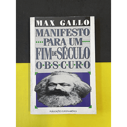 Max Gallo - Manifesto para um Fim de Século Obscuro