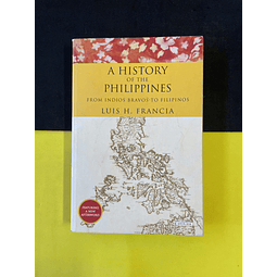 Luis H. Francia - A History of the Philippines 