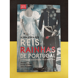 Orlando Leite, Sónia Trigueirão e Raquel Oliveira - A vida louca dos reis e rainhas de Portugal