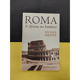 Michael Grant - Roma, A Queda do Império