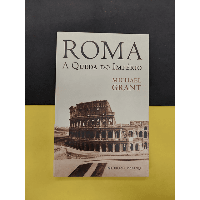 Michael Grant - Roma, A Queda do Império
