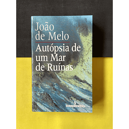 João de Melo - Autópsia de Um Mar de Ruínas 