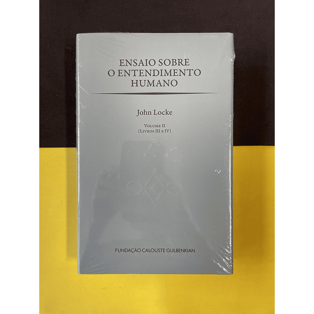 John Locke - Ensaio sobre o Entendimento Humano, Vol I e II