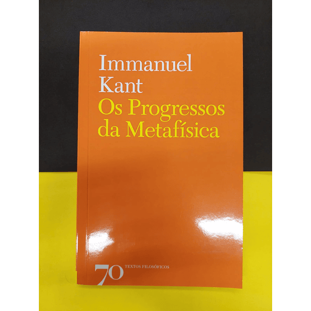 Immanuel Kant - Progressos da Metafísica