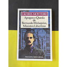 Cáceres Monteiro - Apogeu e Queda de Bernardo Malaquias, Ministro Libertino 