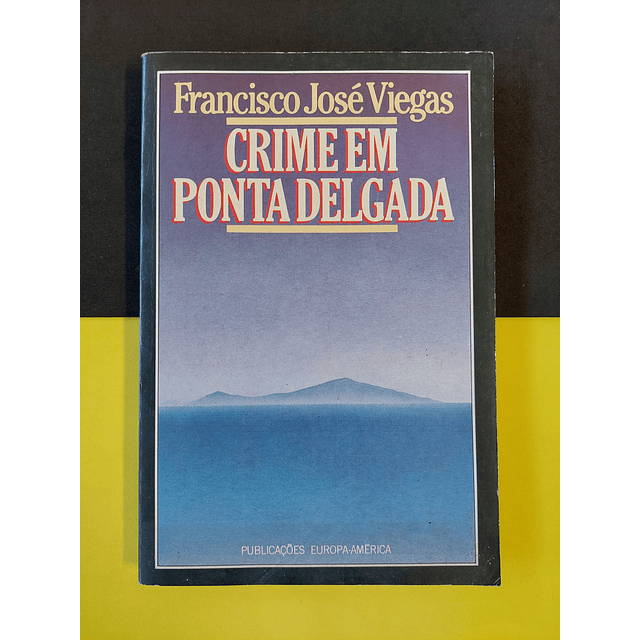 Francisco José Viegas - Crime em Ponta Delgada