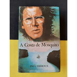 Paul Theroux - A costa de Mosquito