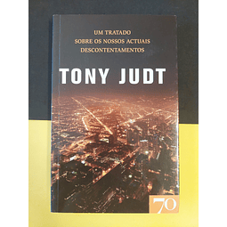 Tony Judt - Um Tratado sobre os Nossos Actuais Descontentamentos
