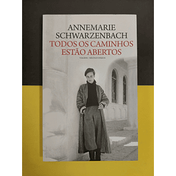 Annemarie Schwarzenbach - Todos os Caminhos Estão Abertos