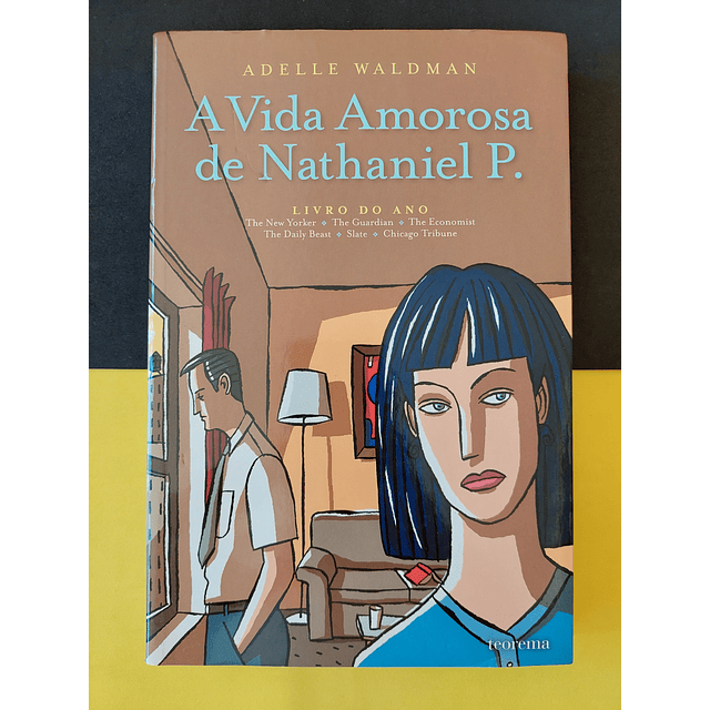 Adelle Waldman - A Vida Amorosa de Nathaniel P.