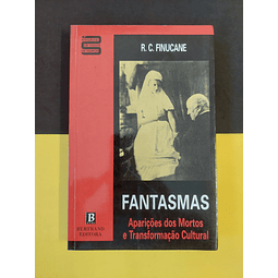 R. C. Finucane - Fantasmas. Aparições dos mortos e Transformação Cultural