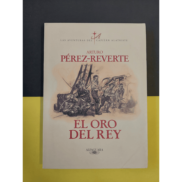 Pérez-Reverte - El Oro Del Rey, Livro IV