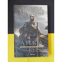 George R. R. Martin - A Fúria dos Reis. As crónicas de Gelo e Fogo 2