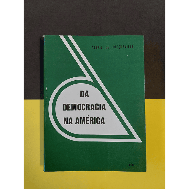 Alexis de Tocqueville - Da Democracia na América