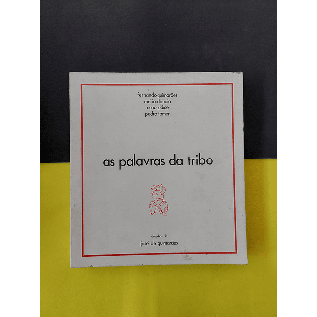  Fernando Guimarães, Mário Cláudio - As Palavras da Tribo 