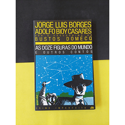Jorge Luis B. - As Doze Figuras do Mundo e Outros Contos