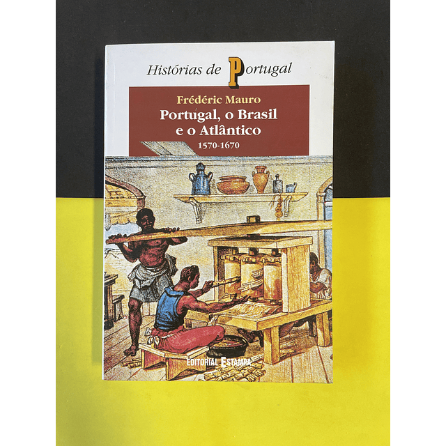 Portugal, o Brasil e o Atlântico 1570-1670, Vol II