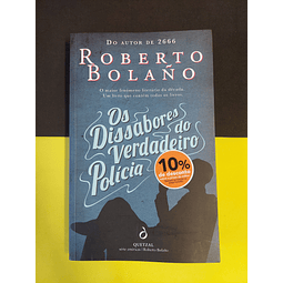 Roberto Bolaño - Os Dissabores do verdadeiro polícia