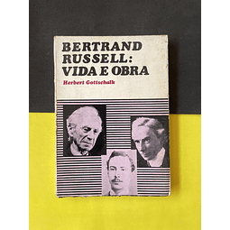 Herbert Gottschalk - Bertrand Russell: vida e obra