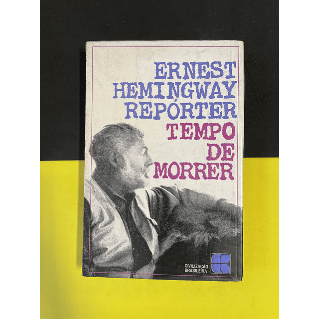 Ernest Hemingway, Repórter II Tempo de morrer