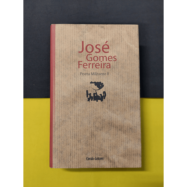 José Gomes Ferreira - Poeta Militante II