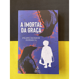 Filipe H. Fonseca - A Imortal da Graça