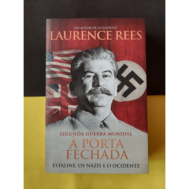 Laurence Rees - À porta Fechada: A Segunda Guerra Mundial