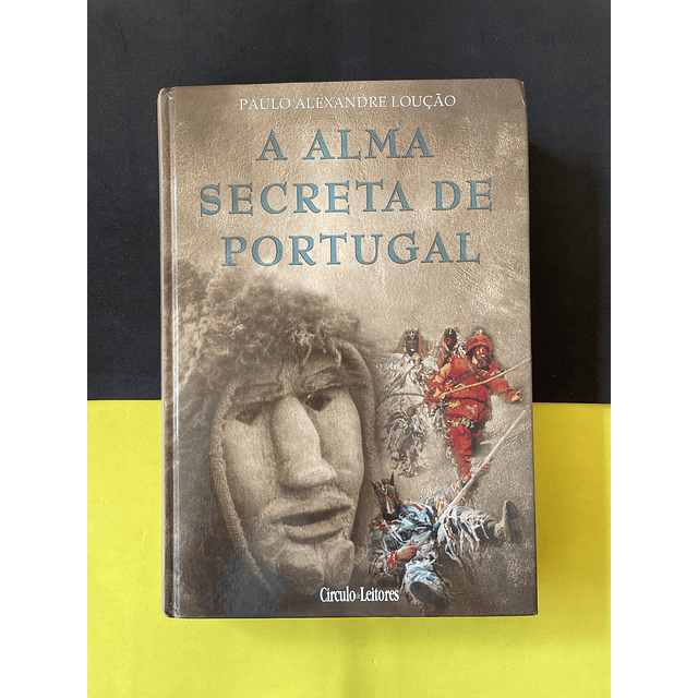 Paulo Alexandre Loução - A Alma secreta de Portugal 
