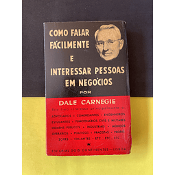 Dale Carnegie - Como Falar Facilmente e interessar pessoas em negócios 