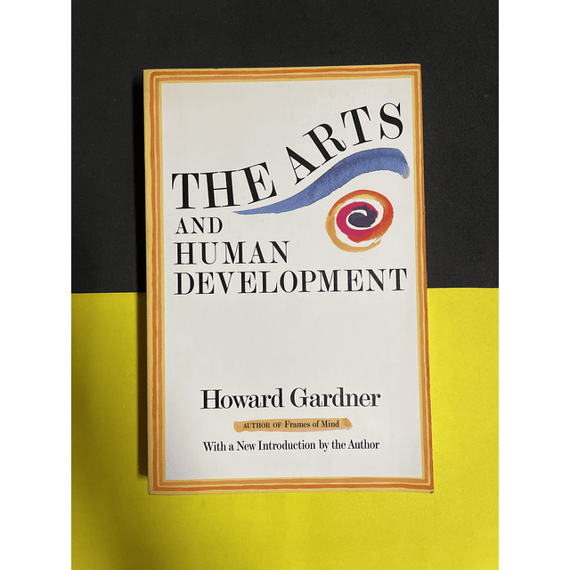 Howard E Gardner - The Arts and Human Development 