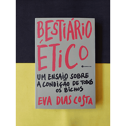 Eva Dias Costa - Bestiário Ético. Um ensaio sobre a condição de todos os bichos