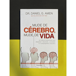 Daniel G. Amen - Mude de Cérebro, Mude de Vida