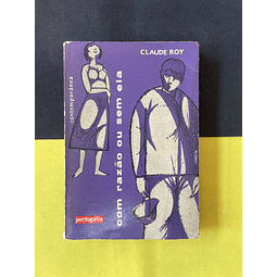 Claude Roy - Com Razão ou sem ela