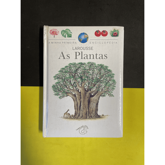 A Minha Primeira Enciclopédia Larousse - As Plantas