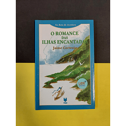 Jaime Cortesão - O romance das Ilhas Encantadas 