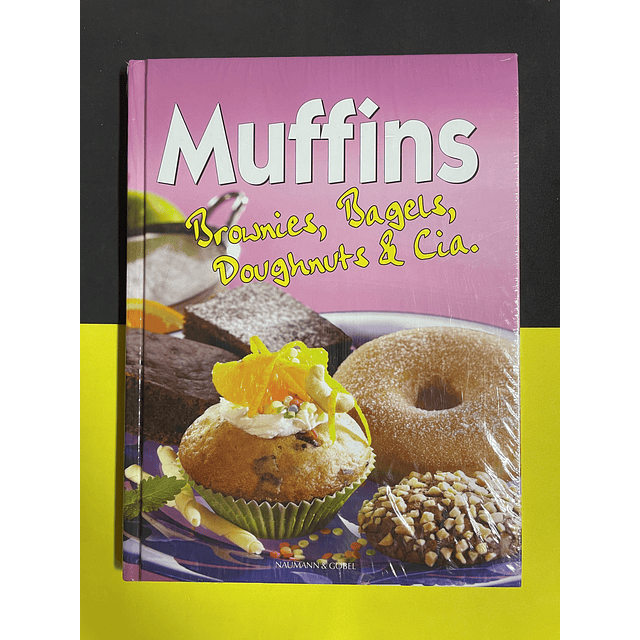 Muffins: Brownies, Bagles, Doughnuts & Cia.