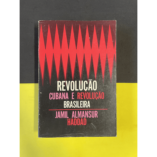 Jamil Almansur Haddad - Revolução Cubana e revolução brasileira