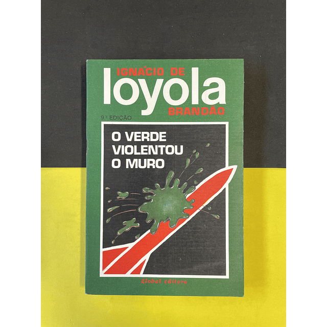 Ignácio de Loyola Brandão - O verde violentou o muro