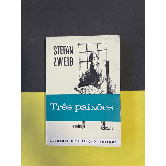 Stefan Zweig - Três paixões 