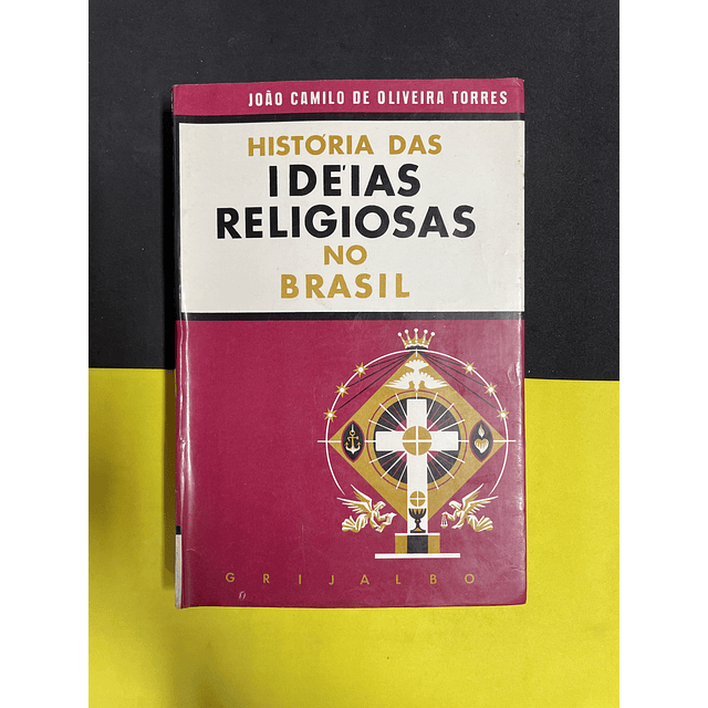 João Camilo de Oliveira Torres - História das ideias religiosas no Brasil 