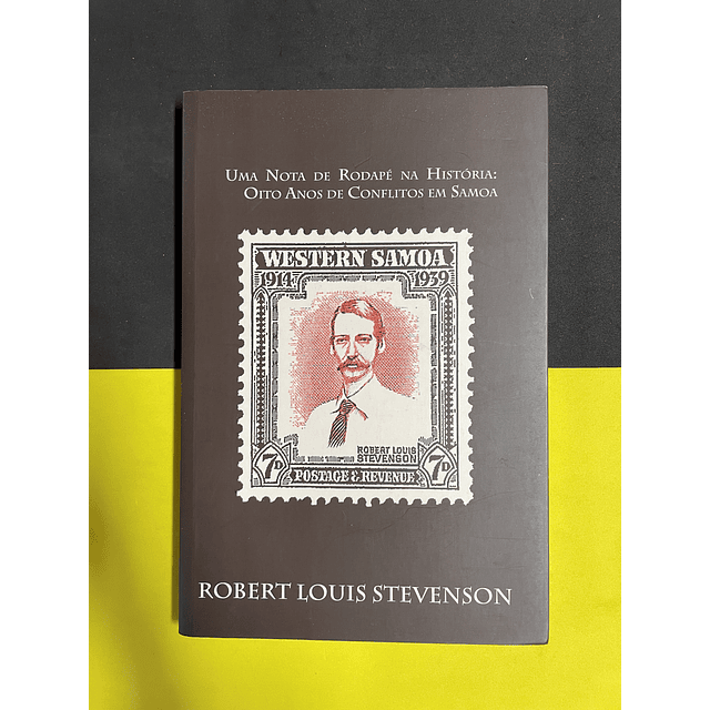 Robert Louis Stevenson - Uma nota de Rodapé na história: Oito anos de conflitos em Samoa  