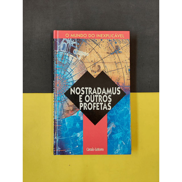 O mundo do inexplicável - Nostradamus e outros profetas 