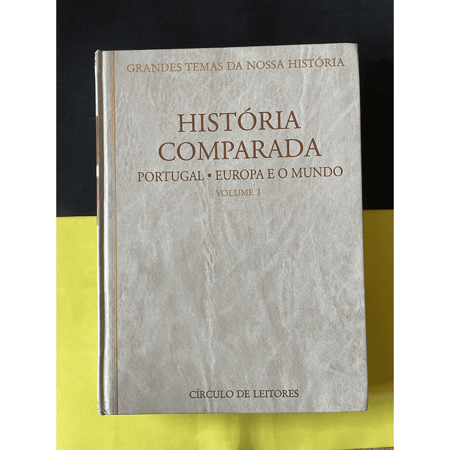 António Rodrigues - História comparada, Portugal, Europa e o mundo vol 1