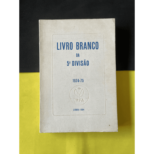 Lisboa 1984 - Livro Branco da 5ª divisão 1974-75