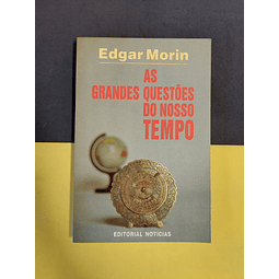 Edgar Morin - As Grandes Questões do Nosso Tempo